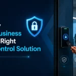 Why Every Modern Business Needs the Right Access Control Solution